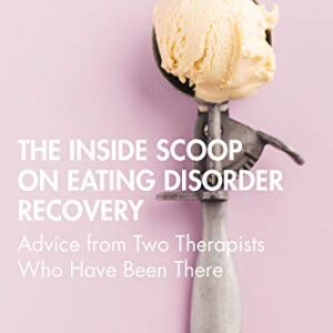 The Inside Scoop on Eating Disorder Recovery